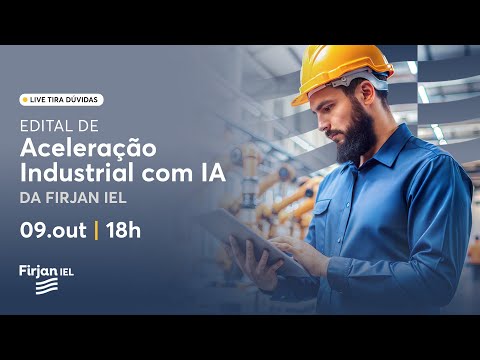 Clique para assistir Live Tira Dúvidas do Edital de Aceleração Industrial com IA da Firjan IEL