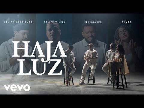 Felipe Vilela, Eli Soares, Felipe Rodrigues, AYMEÊ - Haja Luz