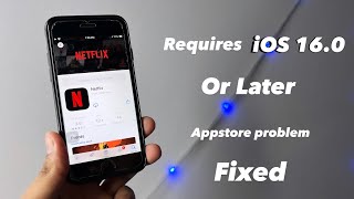 App requires iOS 16.0 or Later - Fixed || Download Netflix app in any iPhone