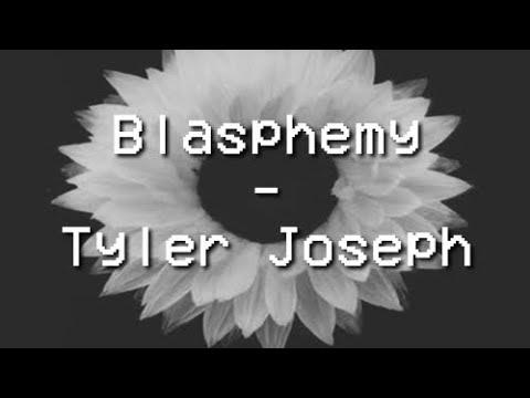 Blasphemy - Twenty One Pilots