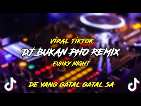 DJ - Bukan Pho Remix By (Funky Night) 🎶 || Rawi beat - De yang gatal gatal sa ||