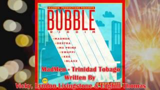 MadMen - Trinidad Tobago (Bubble Riddim) #2014Soca #SocaIsYours