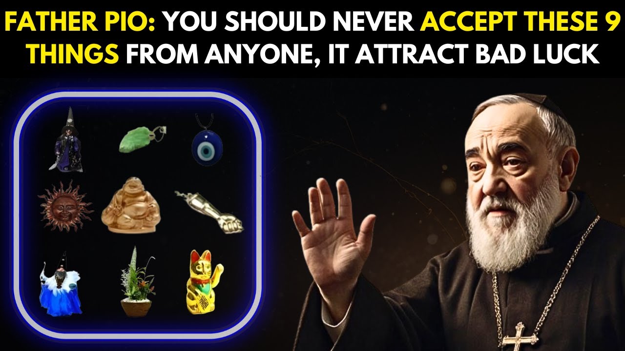PADRE PIO: 9 THINGS YOU SHOULD NEVER RECEIVE FROM ANYONE