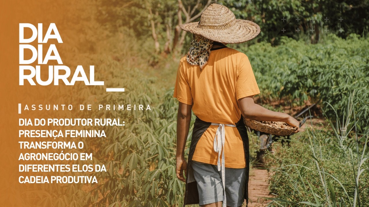 Dia do Produtor Rural: presença feminina transforma a cadeia produtiva do agronegócio