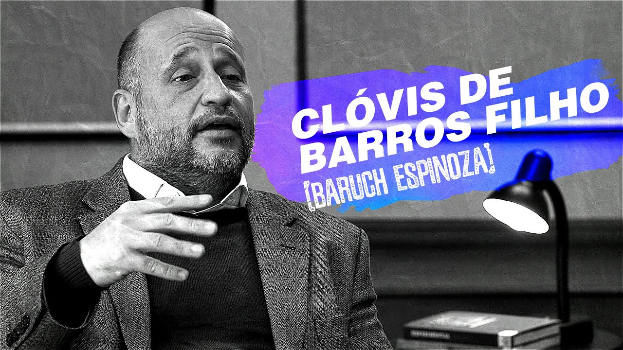 QUEM SOMOS NÓS? | Baruch Espinoza por Clóvis de Barros Filho