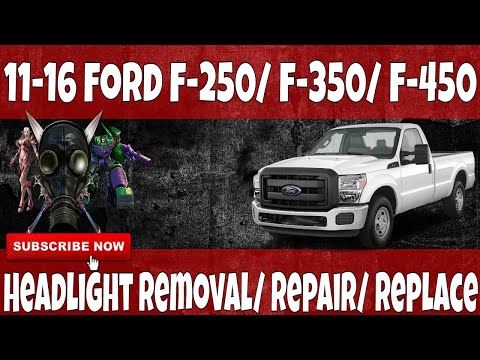 2011-2016 Ford F-250/F-350/ F-450 Headlight Removal/ Replace/ Repair