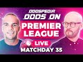 Odds On: Premier League Matchday 35 - Free Football Betting Tips, Picks & Predictions