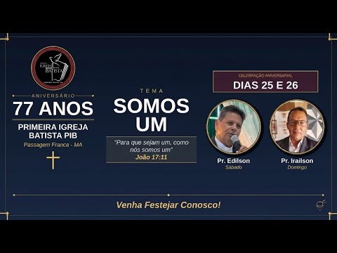 CULTO DE SELEBRAÇÃO DOS 77 ANOS DE FÉ E HISTÓRIA DA PRIMEIRA IGREJA BATRISTA EM PASSAGEM FRANCA-MA