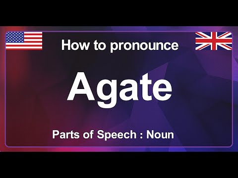 HOW TO PRONOUNCE Agate, HOW TO SAY Agate, PRONUNCIATION OF Agate [ hard stone with different colors]