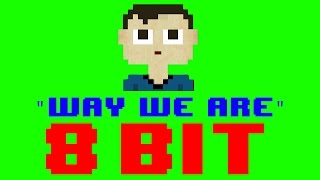 Way We Are (8 Bit Remix Cover Version) [Tribute to Kove] - 8 Bit Universe