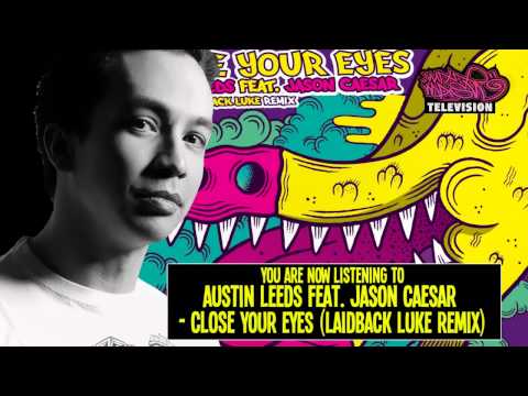 Austin Leeds feat. Jason Caesar - Close Your Eyes (Laidback Luke Remix) (OUT NOW!)