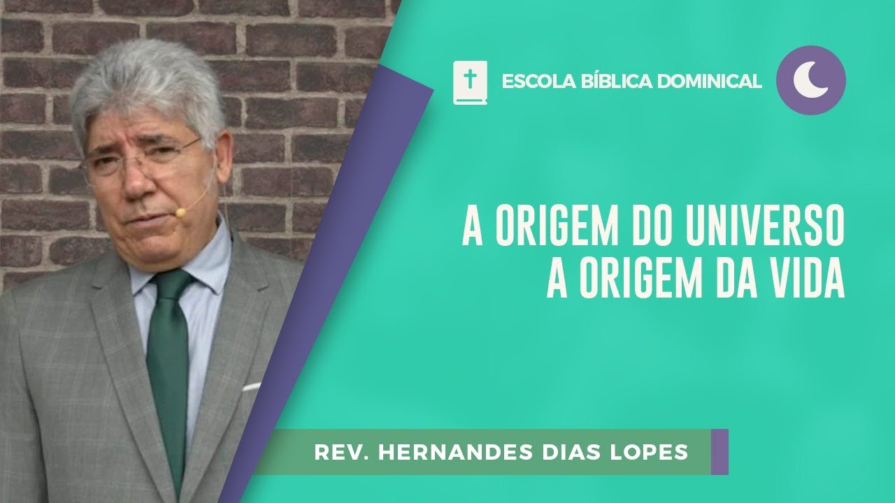 A Origem do Universo a Origem da Vida | EBD | Rev. Hernandes Dias Lopes | IPPTV