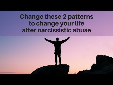 Change these 2 patterns to change your life after narcissistic abuse