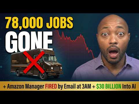 UPS 78,000 JOBS GONE + Amazon Manager FIRED by Email at 3AM + $30 BILLION Pours Into AI