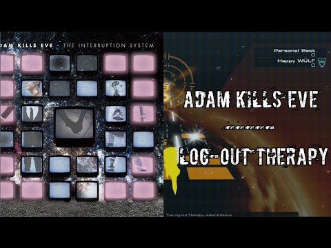 ▲Adam Kills Eve — The Log-Out Therapy▲
