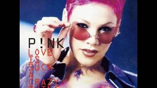 P!nk - Love Is Such A Crazy Thing