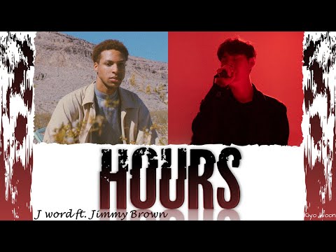 HOURS - J WORD ft. JIMMY BROWN (Color Coded Lyrics Han/Rom/Eng/가사)