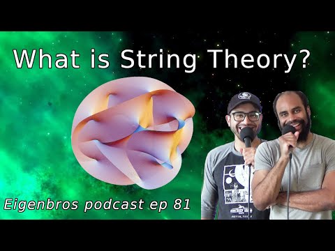 Eigenbros ep 81 - What Is String Theory