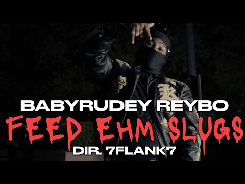 BabyRudey Reybo - Feed Ehm Slugs (Official Music Video) ||Dir. 7Flank7||