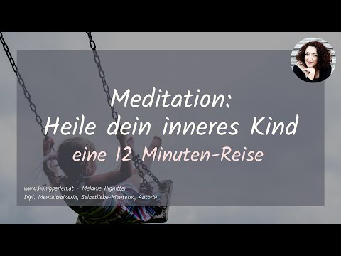 Meditation: Heal your inner child - a journey to your inner child