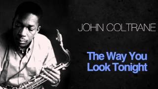 John Coltrane - The Way You Look Tonight