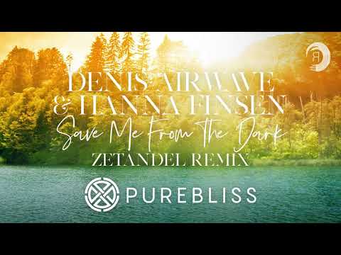 [Sunday Chill Pick] Denis Airwave & Hanna Finsen - Save me from The Dark (Zetandel Remix) Pure Bliss