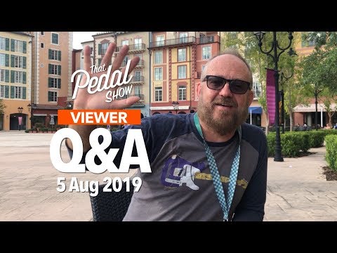 Viewer Comments & Questions: 5 Aug 2019 – Dan's Pedalboard: That Pedal Show
