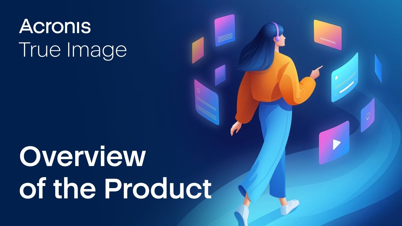Acronis True Image – Product Overview