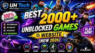 BEST 2000+ Unblocked Games Website (NEW 2026) | UH Tech |
