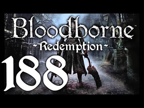 Bloodborne : The Redemption Run pt188 - Defile Chalice! Keeper of Old Lords Returns