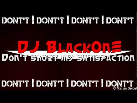DJ BlackOnE - Don't Short My Satisfaction