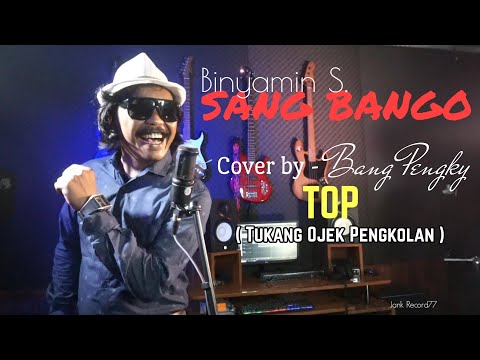 SANG BANGO - Binyamin S. || Cover by - Bang Pengky TOP (Tukang Ojek Pengkolan)