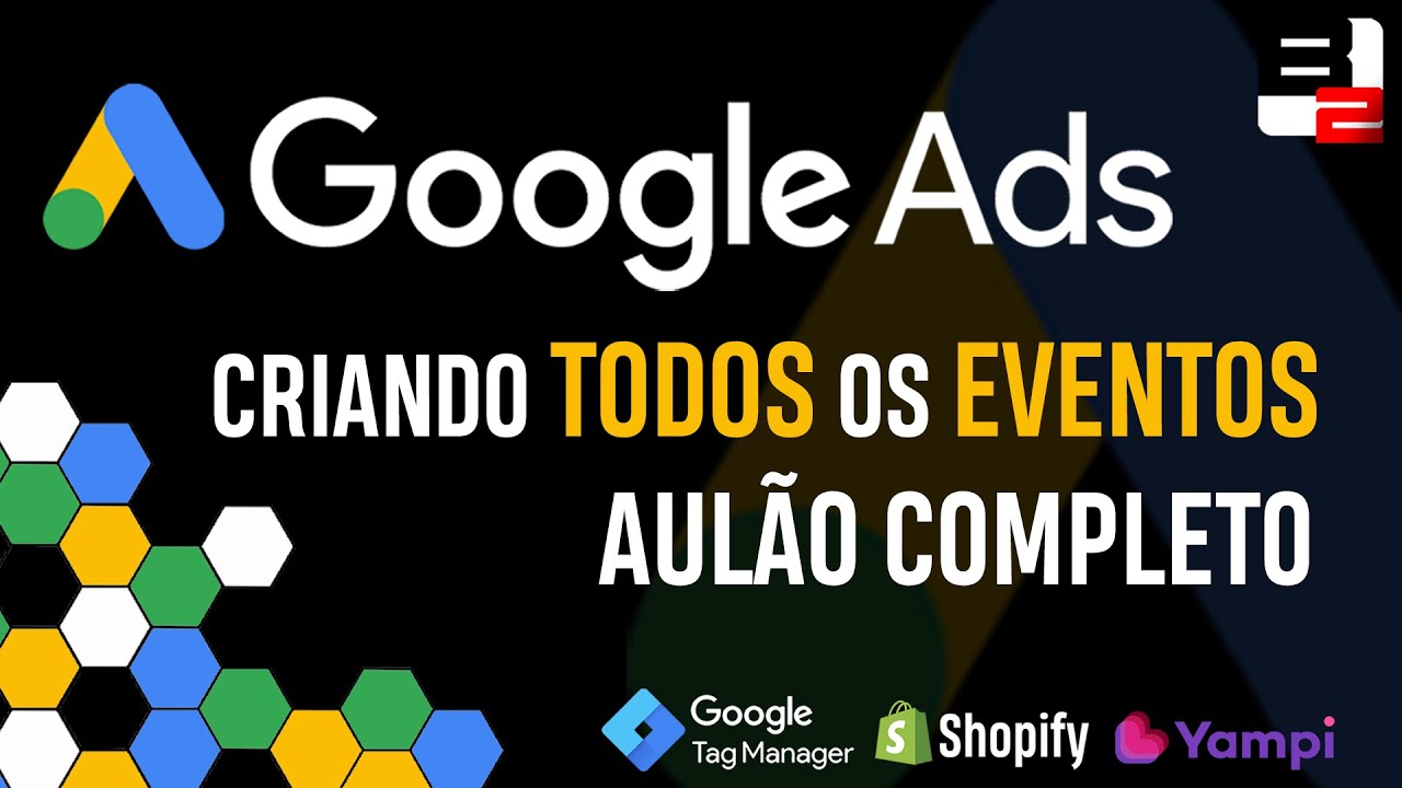 AULÃO: CONFIGURAÇÃO DE TODOS OS EVENTOS DO GOOGLE ADS [SHOPIFY, YAMPI E TAG MANAGER] (2022/2023)