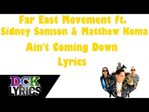 Far East Movement ft. Sidney Samson & Matthew Koma - Ain't Coming Down - Lyrics