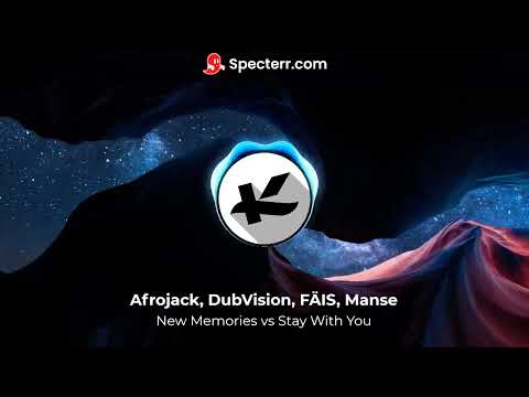 Afrojack, DubVision, Manse, FÄIS - Stay With You vs New Memories