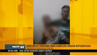 Download lagu Seorang Ayah Tega P3rk0s4 Anak Kandung Hingga Ratusan Kali - Fakta  62 mp3