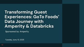 Sponsored by: Amperity | Transforming Guest Experiences: GoTo Foods’ Data Journey with Amperity & Databricks