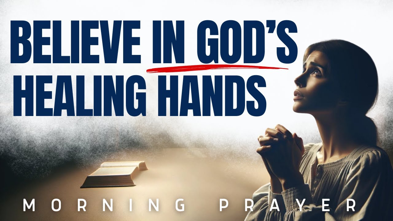 God’s Healing Hands Are Still at Work | Powerful Prayer for Healing and Hope