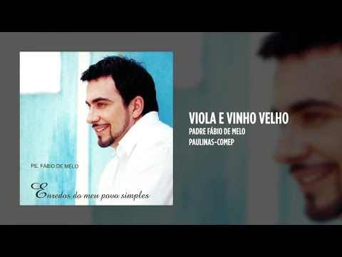Viola e Vinho Velho - Pe. Fábio de Melo