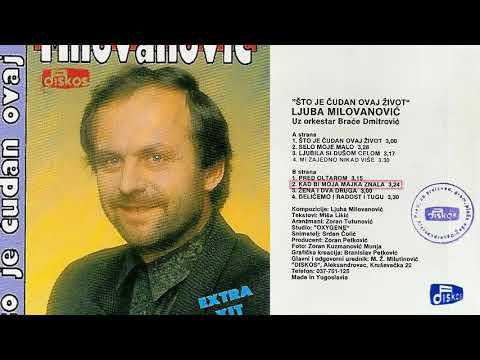 Ljuba Milovanovic - Kad bi moja majka znala - (Audio 1993)