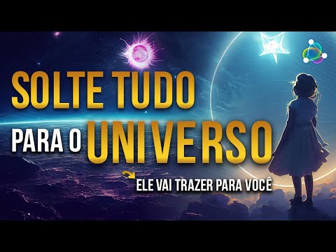 Música para Soltar 🎧 Deixe o Universo Agir - Desapego - Restaura a Harmonia Corpo - Lei da Atração