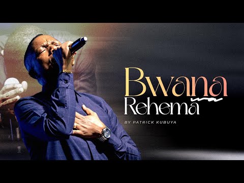 Patrick Kubuya - Bwana wa Rehema (Live Music Video)