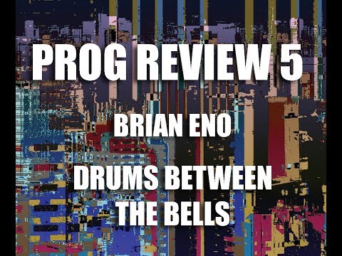 Prog Review 05 - Brian Eno - Drums Between the Bells