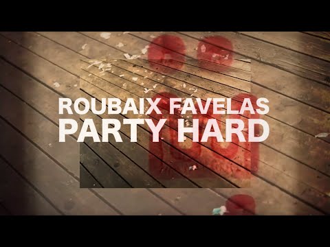 Roubaix Favelas # PARTY HARD x Bryte x Logan x Edsik