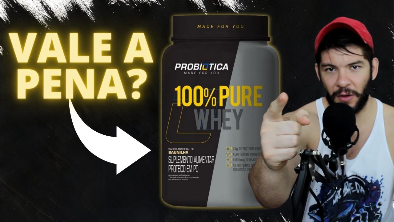 A VERDADE SOBRE 100% PURE WHEY (Probiótica)