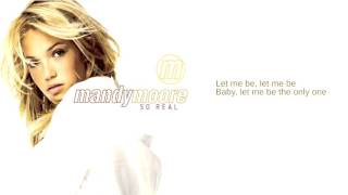 Mandy Moore: 08. Let Me Be The One (Lyrics)