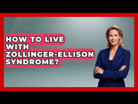 How To Live With Zollinger-Ellison Syndrome? - The Disease Encyclopedia