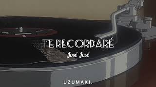 José José - Te Recordaré (LETRA) || U Z U M A K I .