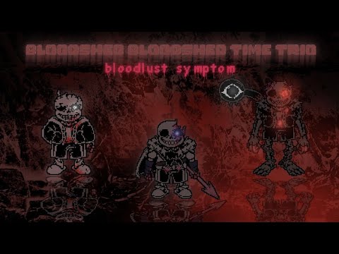 Bloodshed! Bloodshed Time Trio [Phase 1] - Bloodlust Symptom