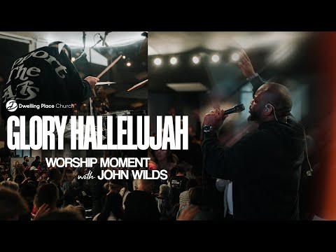 GLORY HALLELUJAH - John Wilds | Dwelling Place Church | Dwell '24